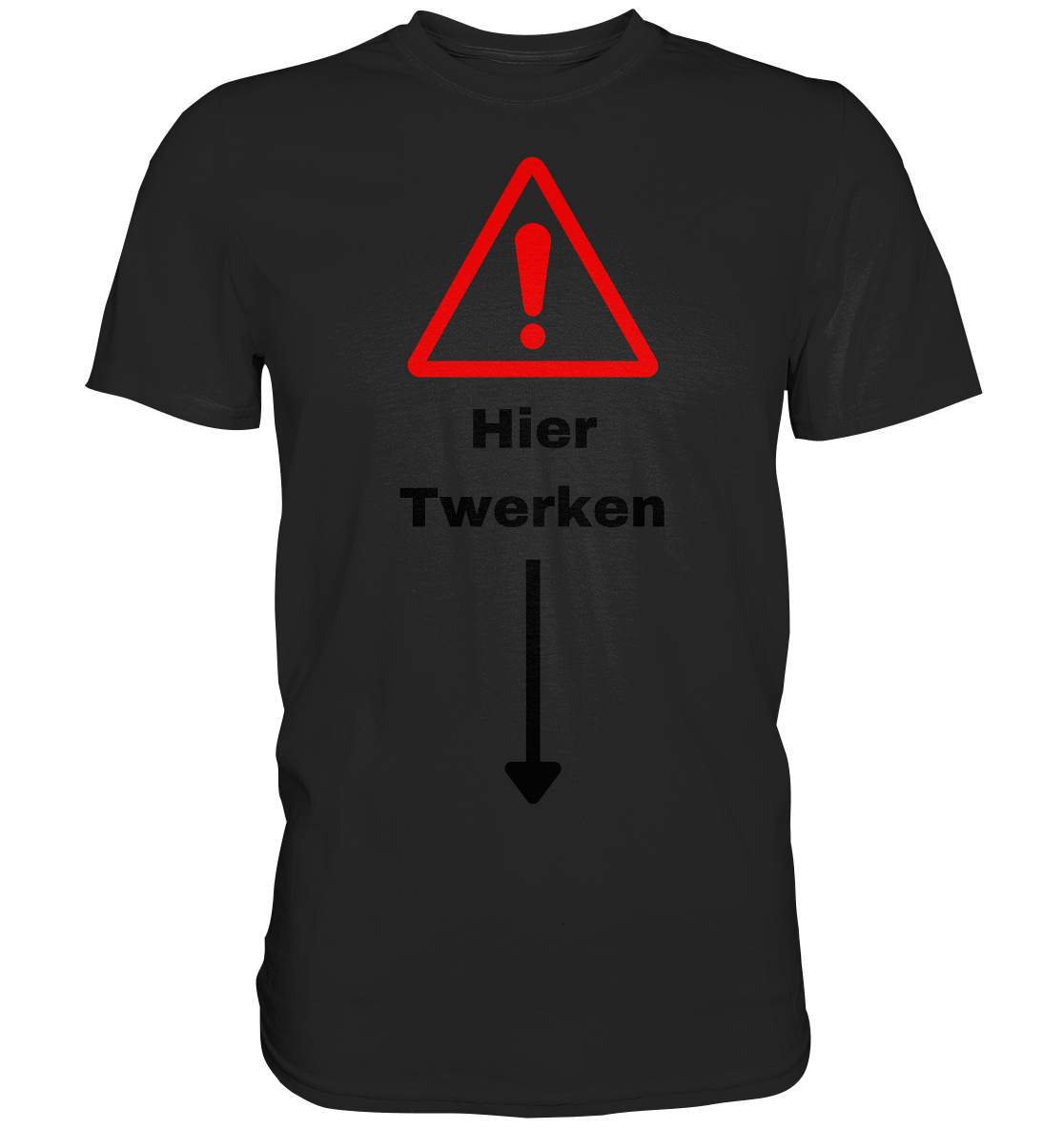 Hier Twerken - Premium Shirt - BlazeShirtz