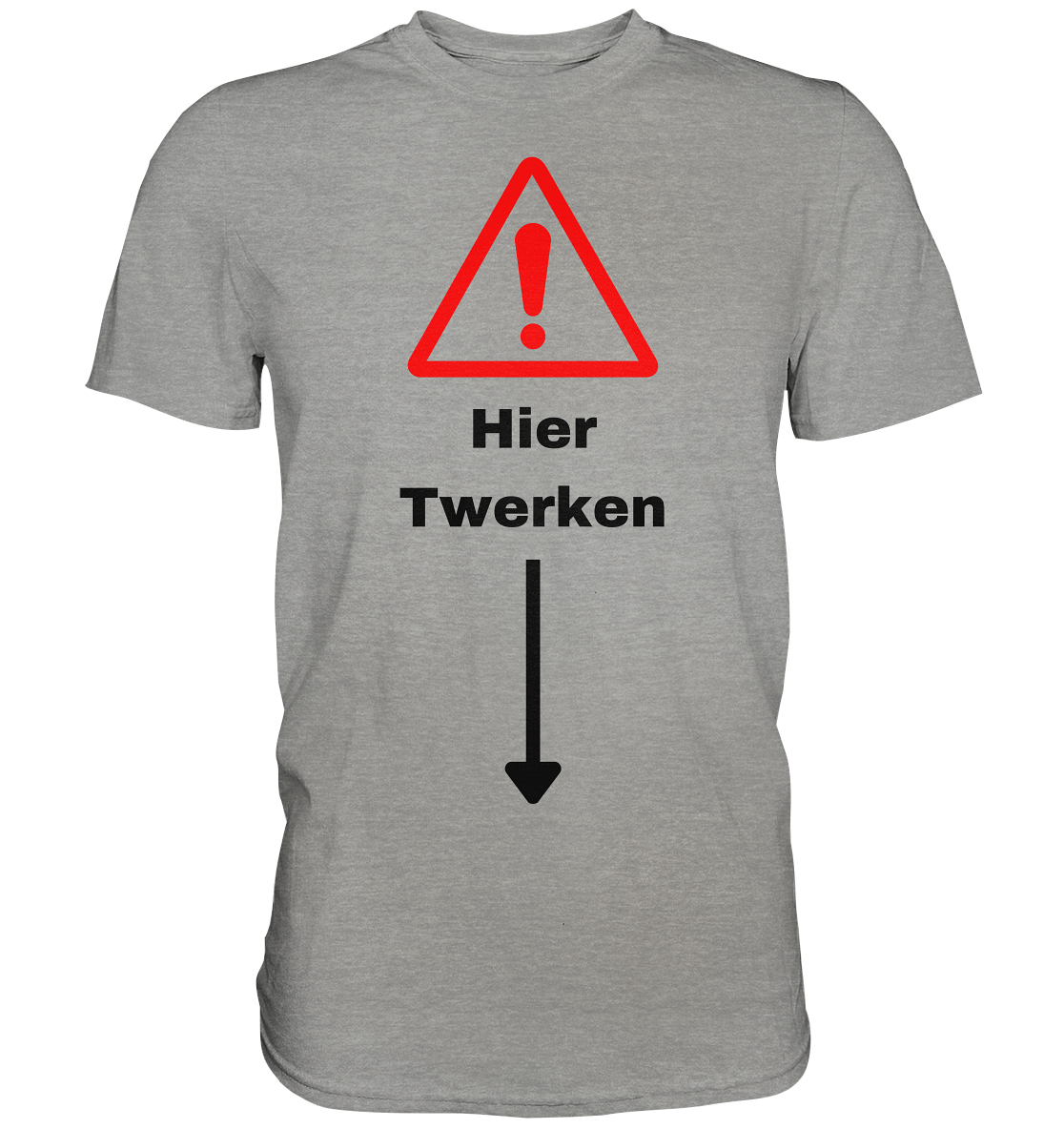Hier Twerken - Premium Shirt - BlazeShirtz