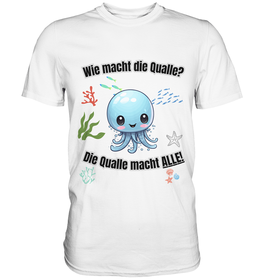 Die Qualle macht ALLE! - Premium Shirt - BlazeShirtz