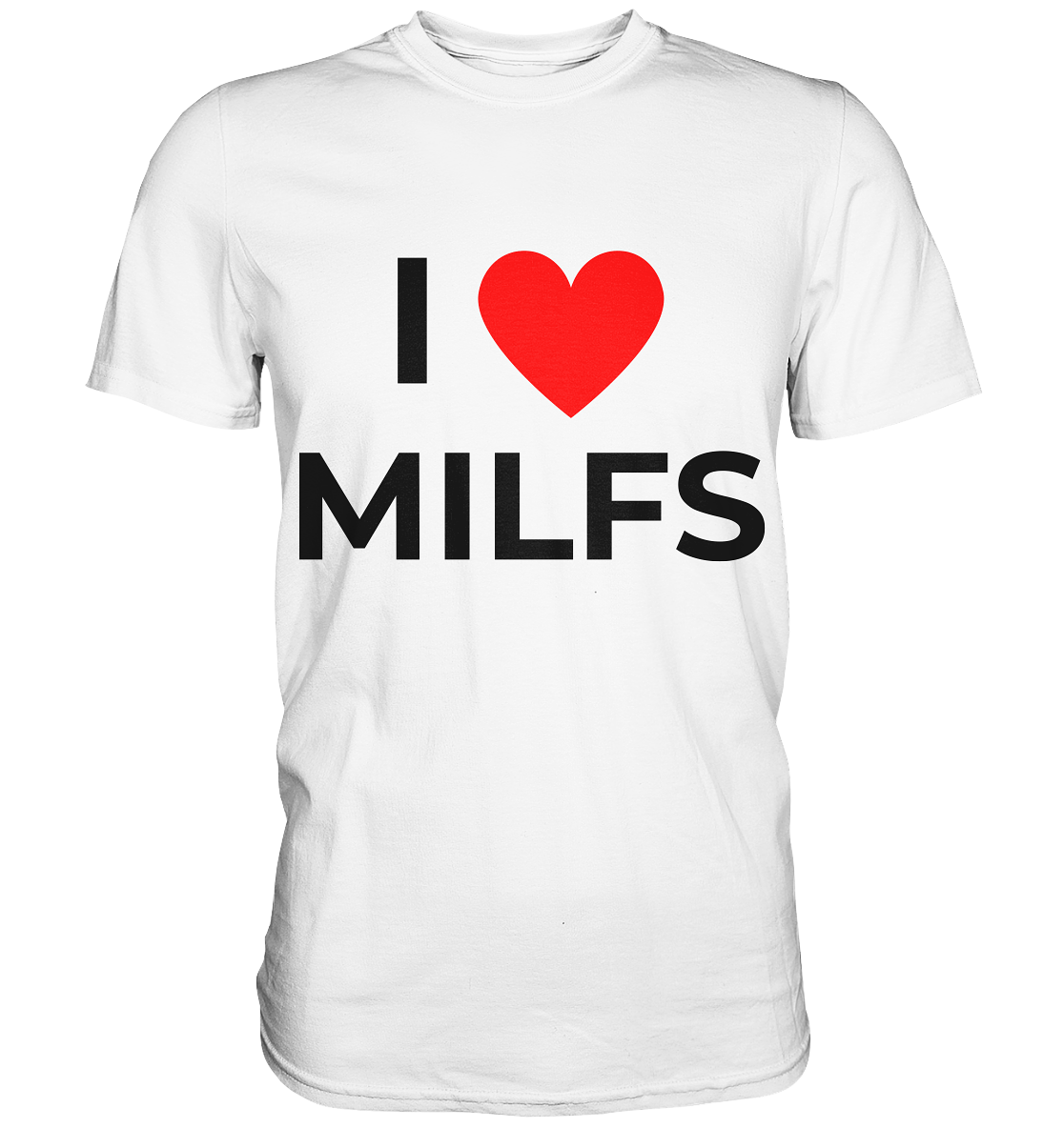 I love Milfs - Premium Shirt - BlazeShirtz