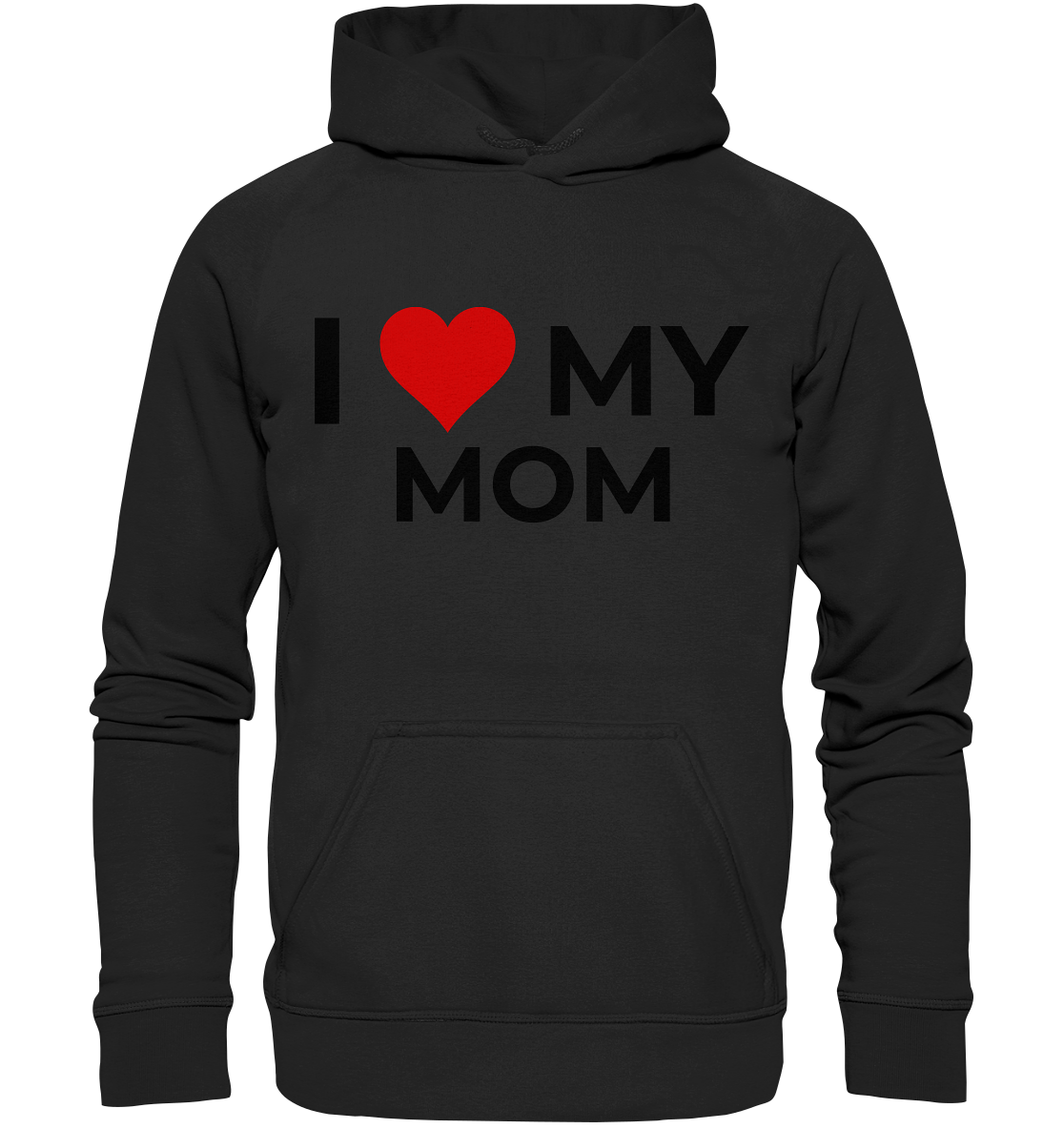 I Love my Mom! - Basic Unisex Hoodie - BlazeShirtz