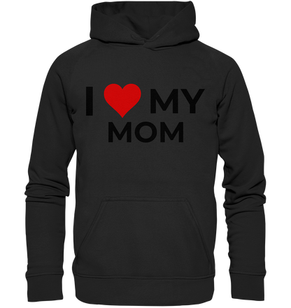 I Love my Mom! - Basic Unisex Hoodie - BlazeShirtz