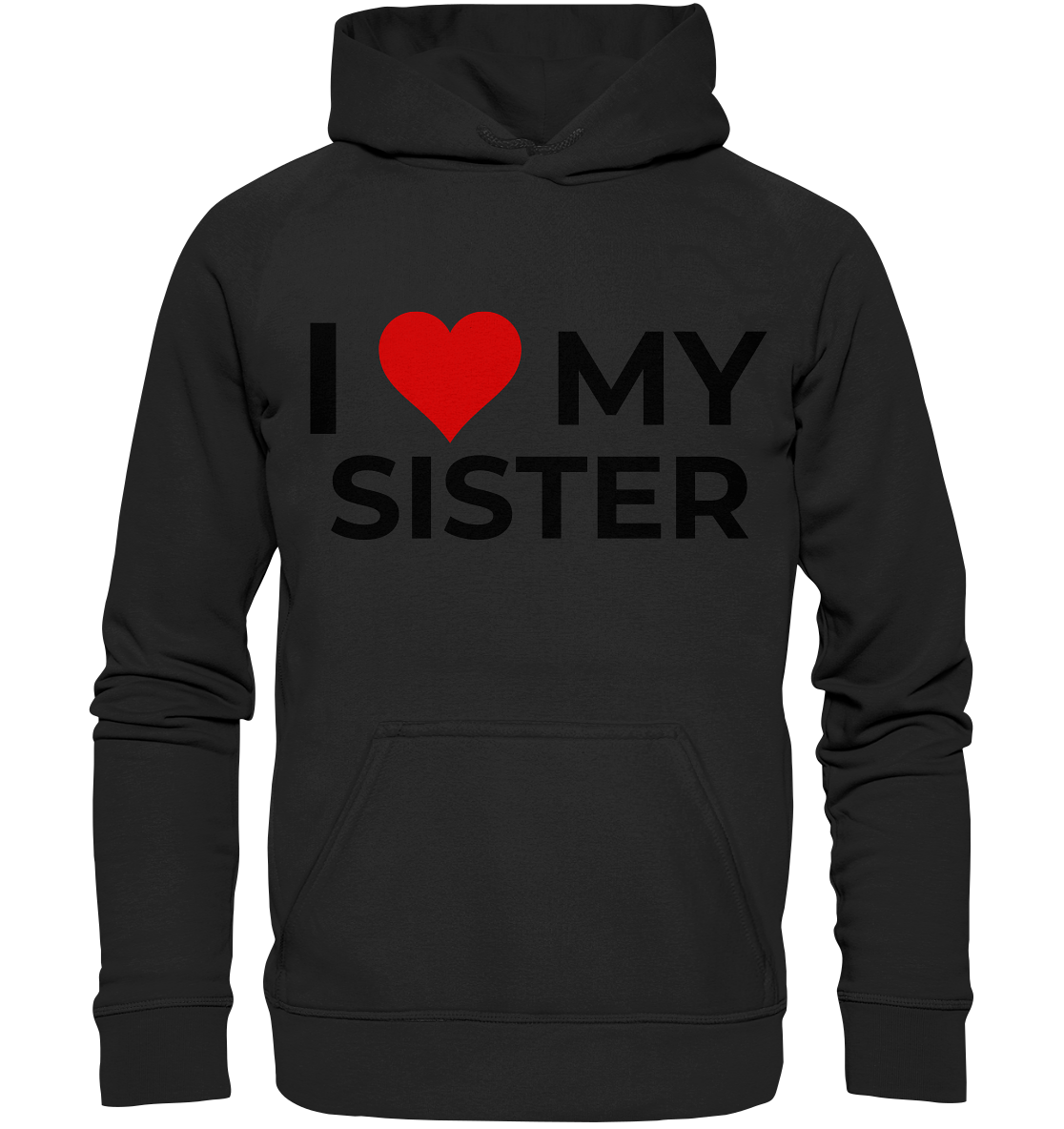 I Love my Sister! - Basic Unisex Hoodie - BlazeShirtz