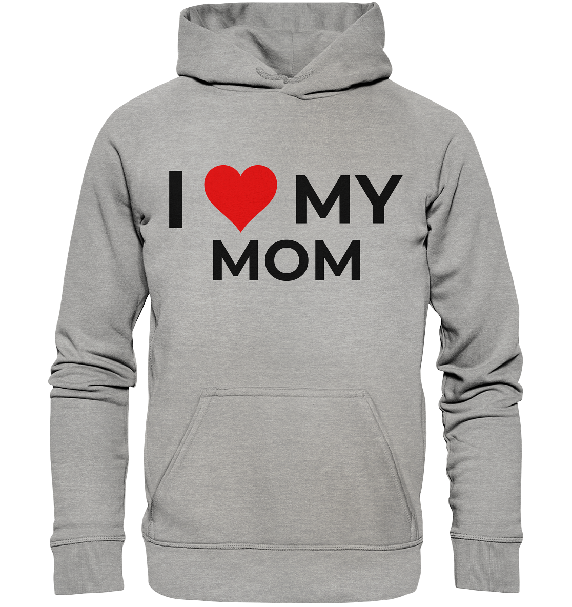 I Love my Mom! - Basic Unisex Hoodie - BlazeShirtz