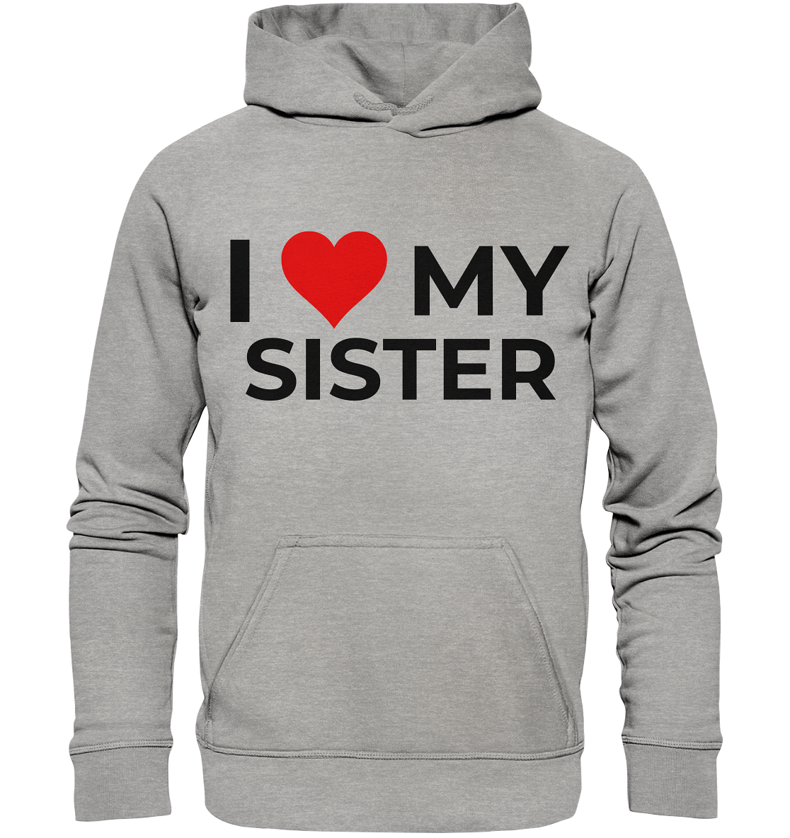 I Love my Sister! - Basic Unisex Hoodie - BlazeShirtz