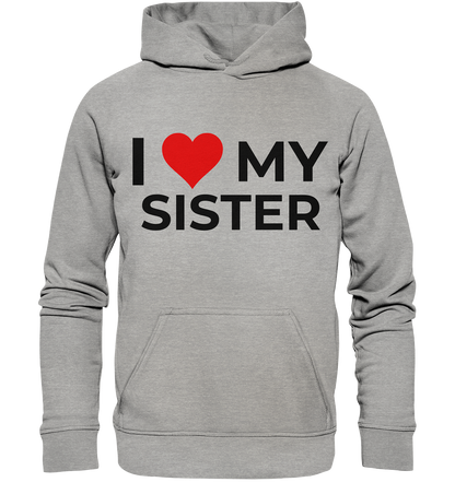 I Love my Sister! - Basic Unisex Hoodie - BlazeShirtz