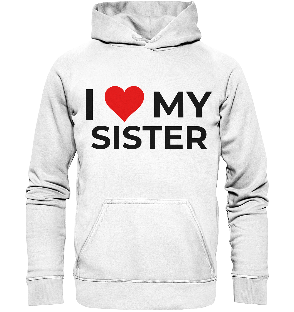 I Love my Sister! - Basic Unisex Hoodie - BlazeShirtz