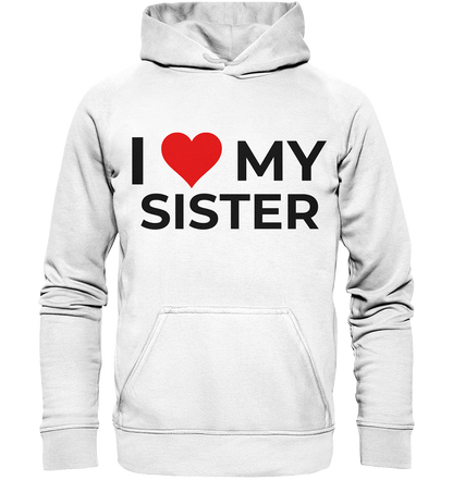 I Love my Sister! - Basic Unisex Hoodie - BlazeShirtz