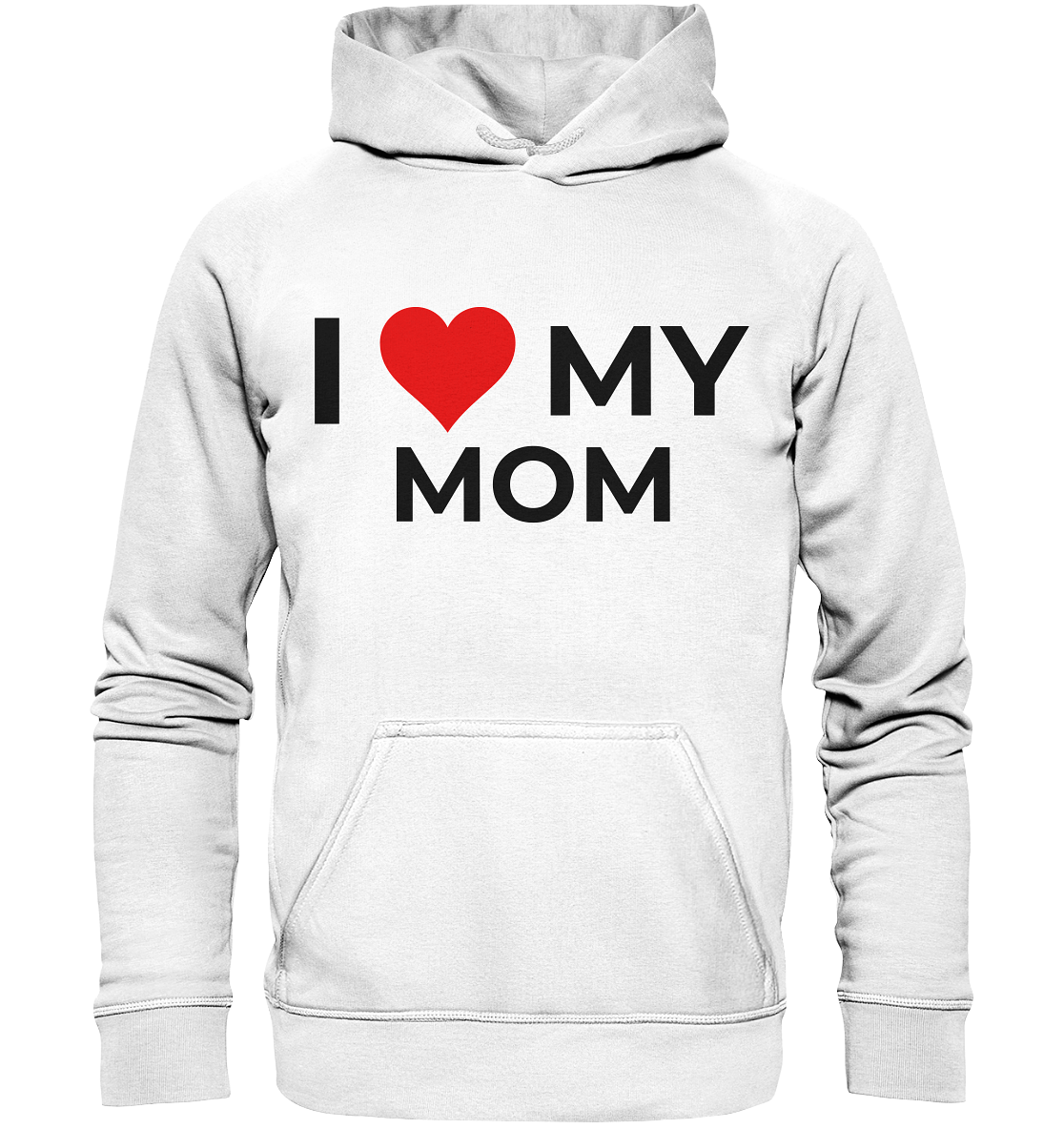 I Love my Mom! - Basic Unisex Hoodie - BlazeShirtz