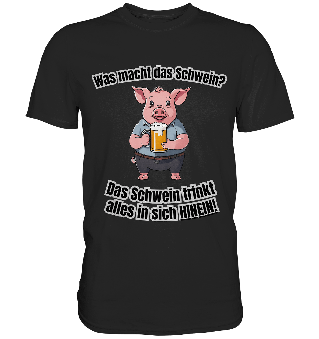Was macht das Schwein? - Premium Shirt - BlazeShirtz