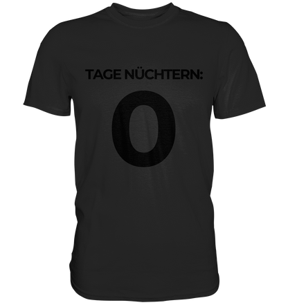 0 Tage Nüchtern - Premium Shirt - BlazeShirtz