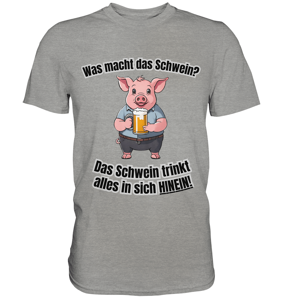 Was macht das Schwein? - Premium Shirt - BlazeShirtz