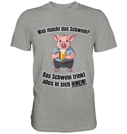 Was macht das Schwein? - Premium Shirt - BlazeShirtz