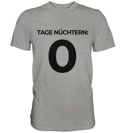 0 Tage Nüchtern - Premium Shirt - BlazeShirtz