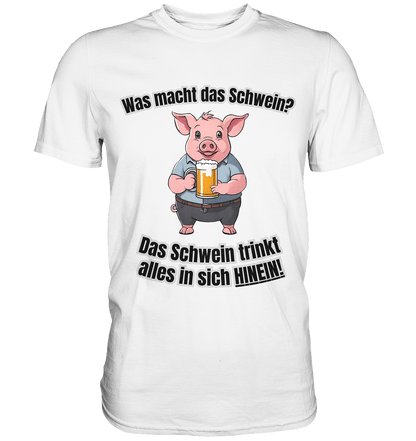 Was macht das Schwein? - Premium Shirt - BlazeShirtz